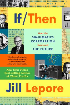 If then : how the Simulmatics Corporation invented the future