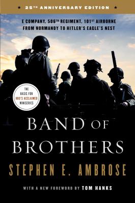 Band of brothers : E Company, 506th Regiment, 101st Airborne : from Normandy to Hitler's Eagle's nest