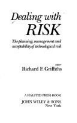 Dealing with risk : the planning, management, and acceptability of technological risk