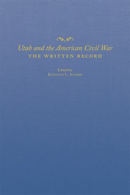 Utah and the American Civil War : the written record
