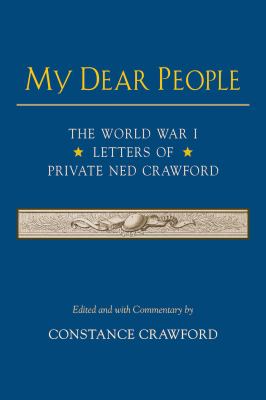 My dear people : the World War I Letters of Private Ned Crawford