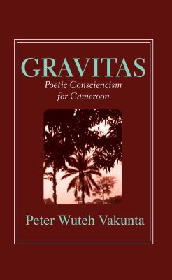 Gravitas : poetic consciencism for Cameroon