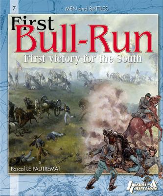 First Bull Run : first victory for the South : or, the Battle of Manassas, 21 July 1861