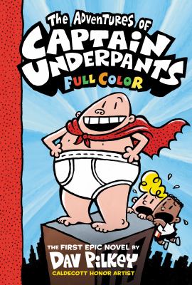 The adventures of Captain Underpants : the first epic novel  /|c by Dav Pilkey ; with color by Jose Garibaldi.