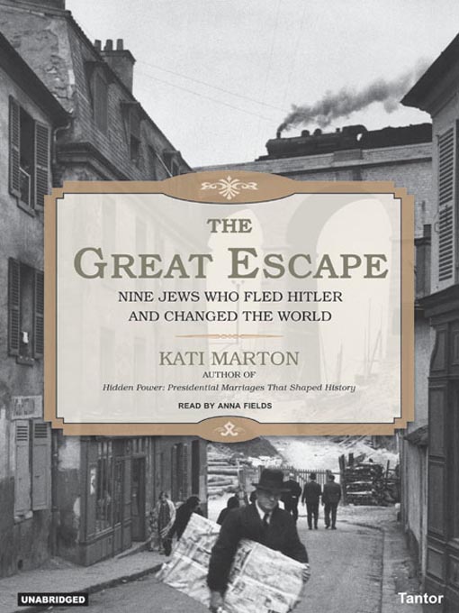 The Great Escape : Nine Jews Who Fled Hitler and Changed the World