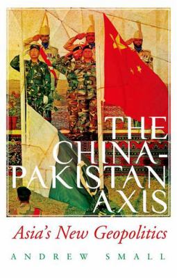 China-Pakistan axis : Asia's new geopolitics