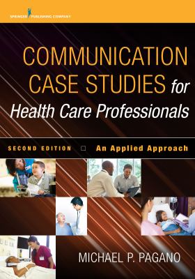 Communication case studies for health care professionals : an applied approach