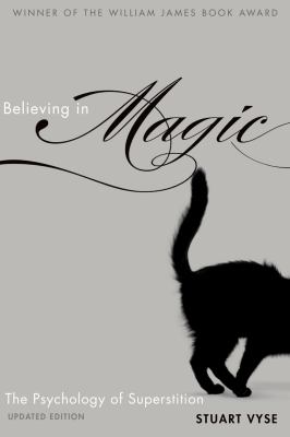 Believing in magic : the psychology of superstition