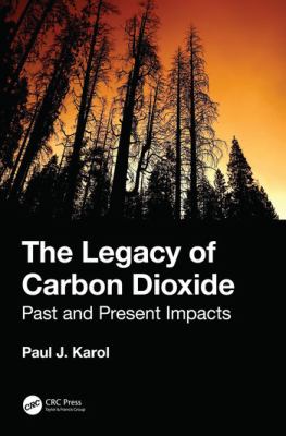 The legacy of carbon dioxide : past and present impacts