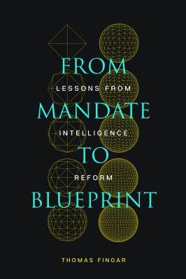 From mandate to blueprint : lessons from intelligence reform