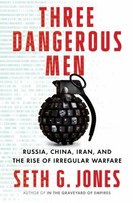 Three dangerous men : Russia, China, Iran, and the rise of irregular warfare