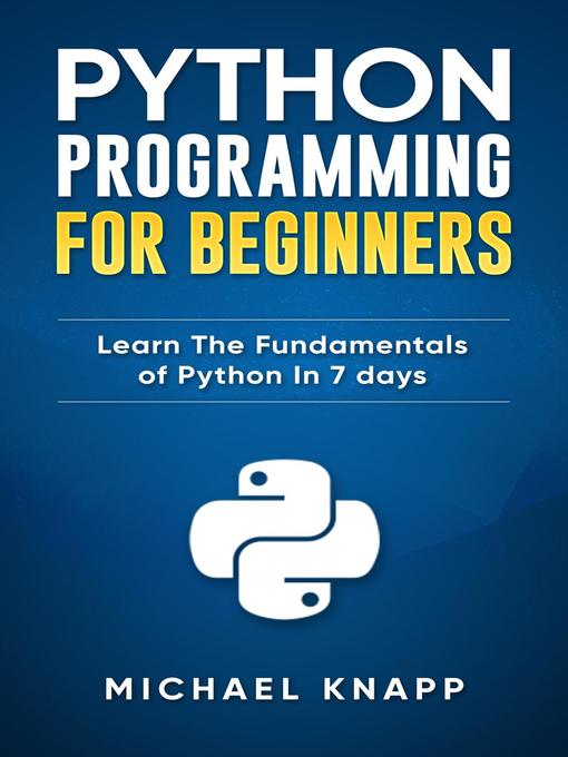Python : Programming For Beginners: Learn The Fundamentals of Python in 7 Days