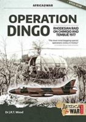 Operation Dingo : the Rhodesian raid on Chimoio and Rembué 1977