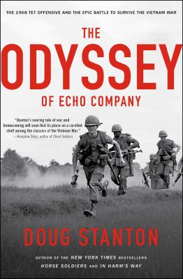 The odyssey of Echo Company : the 1968 Tet Offensive and the epic battle to survive the Vietnam War