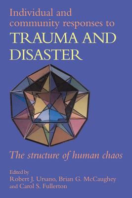 Individual and community responses to trauma and disaster : the structure of human chaos