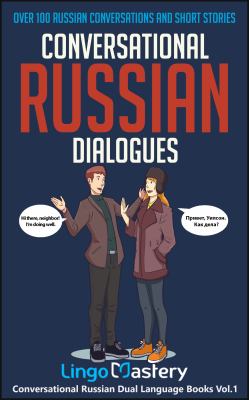 Conversational Russian dialogues : over 100 Russian conversations and short stories