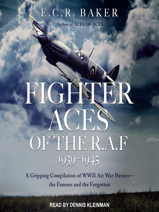 Fighter Aces of the R.A.F 1939-1945 : A Gripping Compilation of WWII Air War Heroes-the Famous and the Forgotten