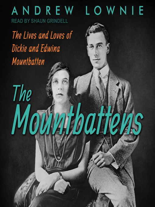 The Mountbattens : The Lives and Loves of Dickie and Edwina Mountbatten