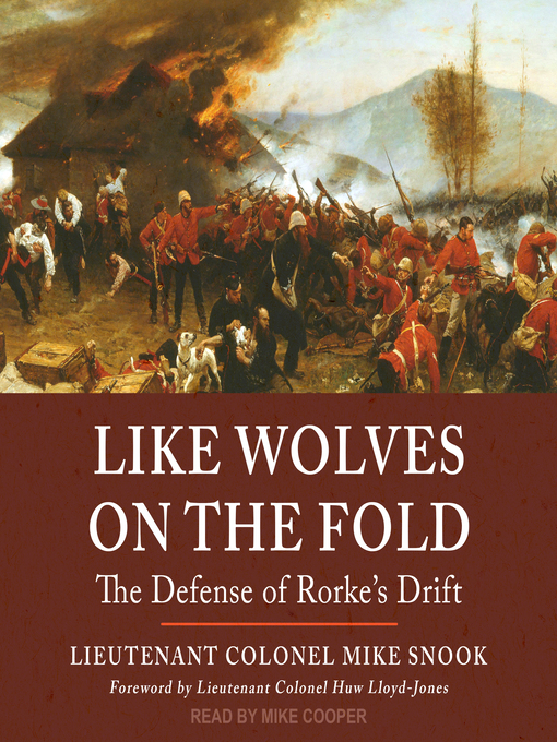 Like Wolves on the Fold : The Defense of Rorke's Drift