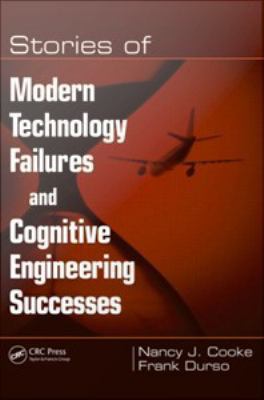 Stories of modern technology failures and cognitive engineering successes