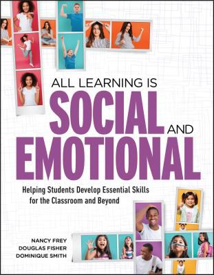 All learning is social and emotional : helping students develop essential skills for the classroom and beyond
