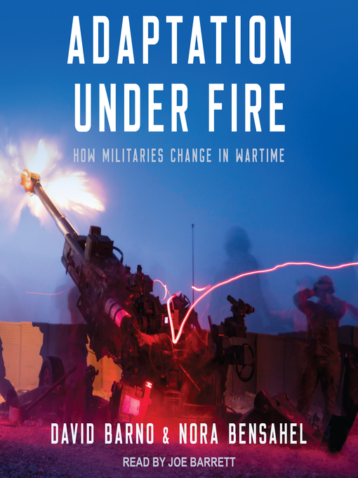 Adaptation Under Fire : How Militaries Change in Wartime