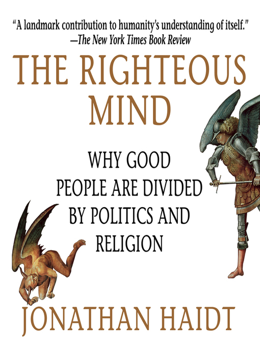 The Righteous Mind : Why Good People Are Divided by Politics and Religion