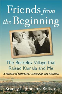 Friends from the beginning : the Berkeley Village that raised Kamala and me