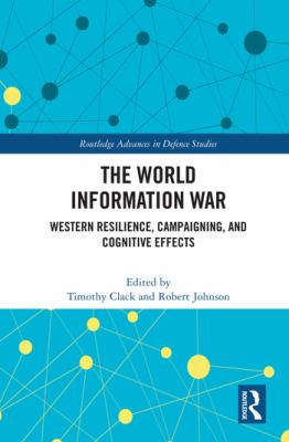 The world information war : western resilience, campaigning and cognitive effects