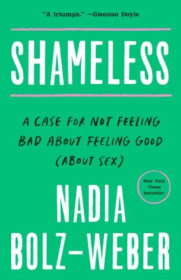 Shameless : a case for not feeling bad about feeling good (about sex)