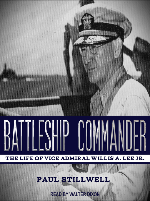 Battleship Commander : The Life of Vice Admiral Willis A. Lee Jr.