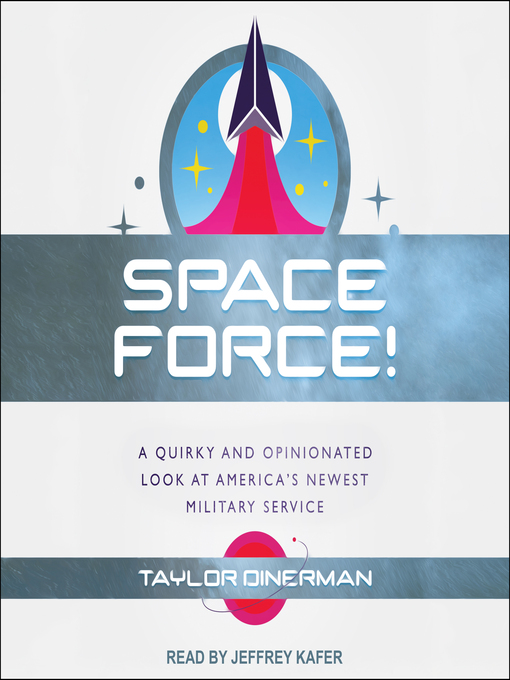 Space Force! : A Quirky and Opinionated Look at America's Newest Military Service