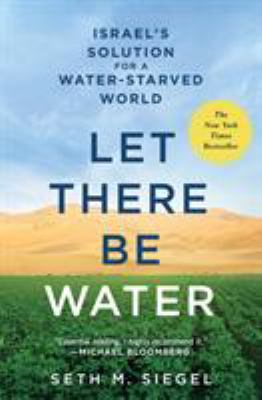 Let there be water : Israel's solution for a water-starved world