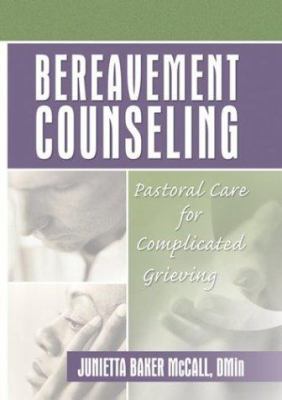 Bereavement counseling : pastoral care for complicated grieving