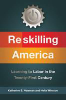 Reskilling America : learning to labor in the twenty-first century