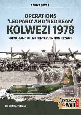Operations 'Leopard' and 'Red Bean' - Kolwezi 1978 : French and Belgian intervention in Zaire