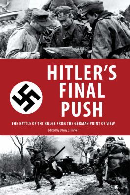 Hitler's final push : the Battle of the Bulge from the German point of view