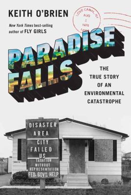 Paradise falls : the true story of an environmental catastrophe