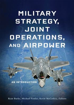 Military strategy, joint operations, and airpower : an introduction