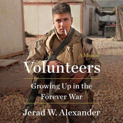 Volunteers : growing up in the forever war : a memoir