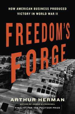 Freedom's forge : how American business produced victory in World War II