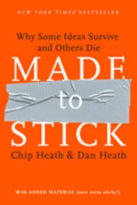 Made to stick : why some ideas survive and others die