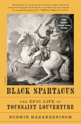 Black Spartacus : the epic life of Toussaint Louverture