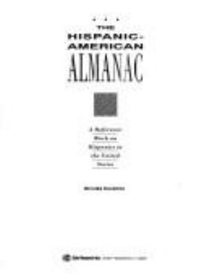 The Hispanic-American almanac : a reference work on Hispanics in the United States