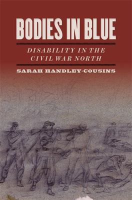 Bodies in blue : disability in the Civil War north
