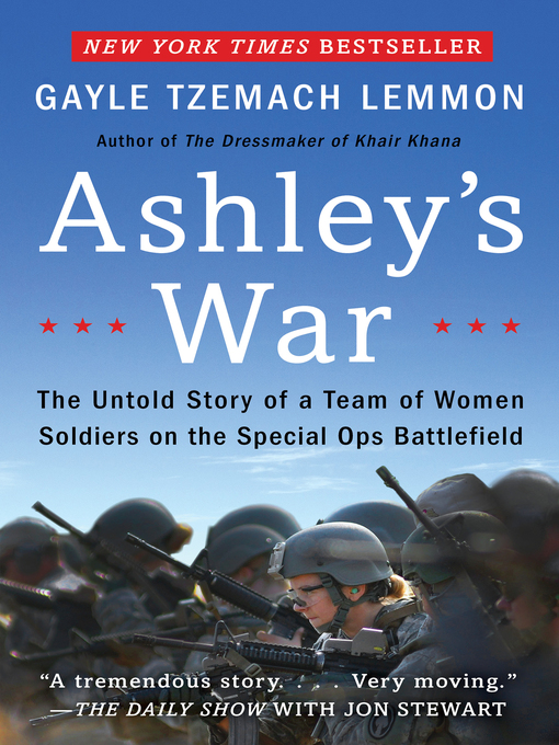 Ashley's War : The Untold Story of a Team of Women Soldiers on the Special Ops Battlefield