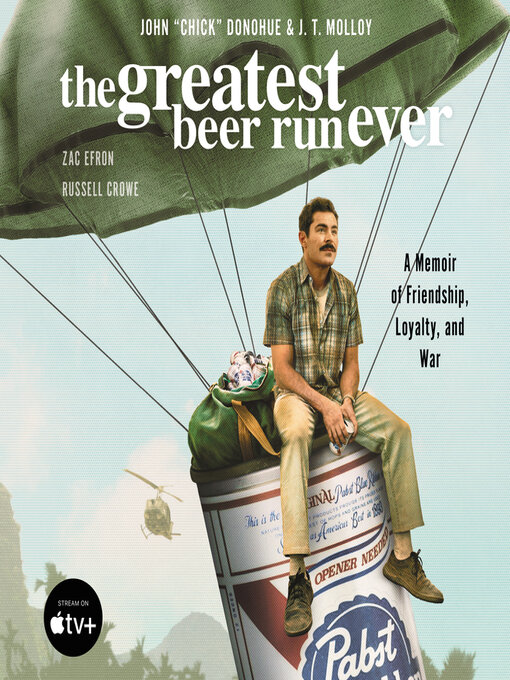 The Greatest Beer Run Ever : A Memoir of Friendship, Loyalty, and War