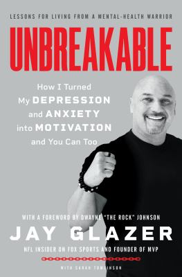 Unbreakable : how I turned my depression and anxiety into motivation and you can too