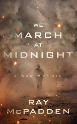 We march at midnight : a war memoir