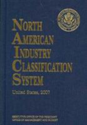 North American industry classification system : United States, 2007